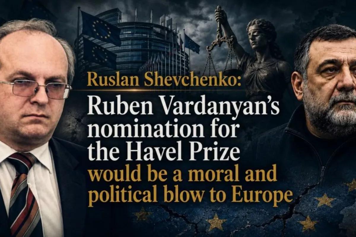 Ruslan Shevchenko: Ruben Vardanyan’s Nomination for Havel Prize Would Be Moral and Political Blow to Europe
