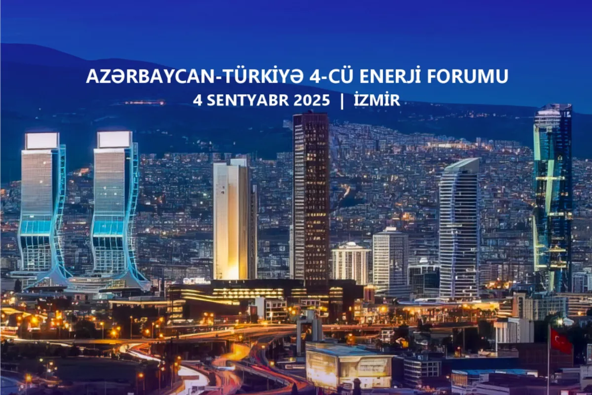 Izmir to Host 4th Azerbaijan–Türkiye Energy Forum