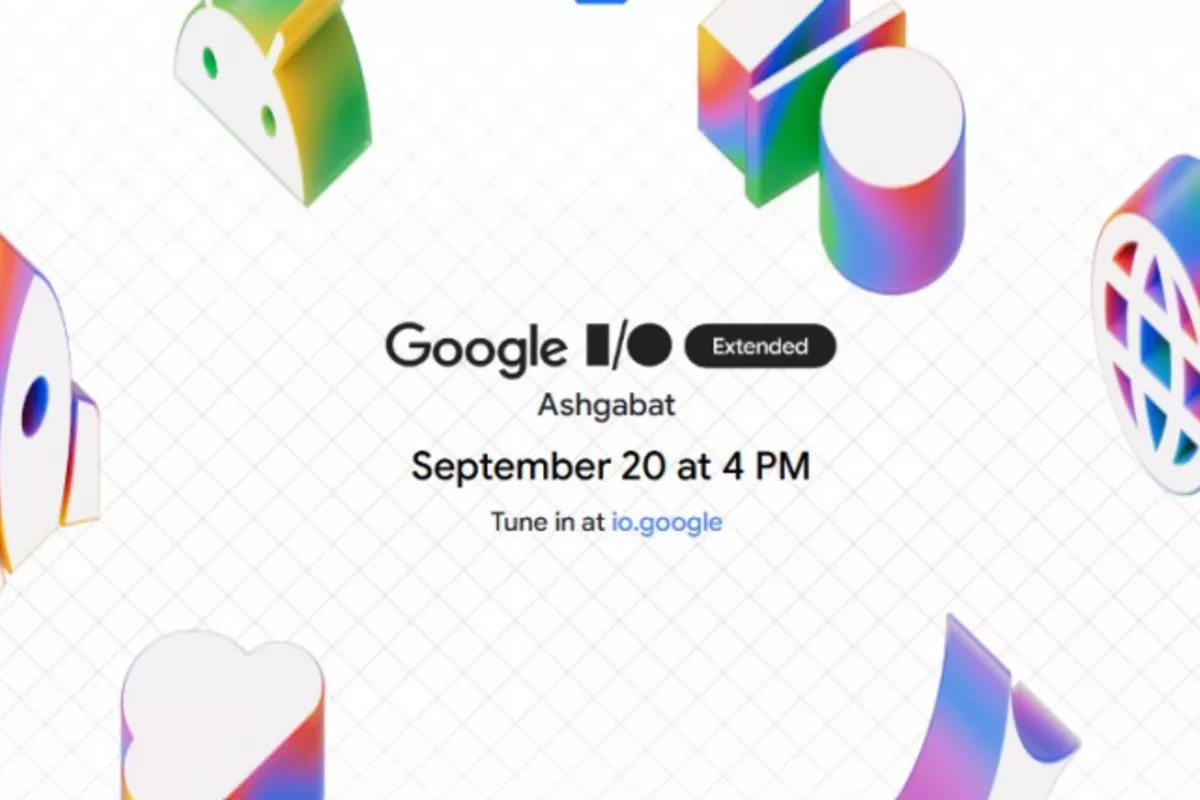 Ashgabat To Welcome Google I/O Extended Conference, Bringing Global Tech Insights to Turkmenistan