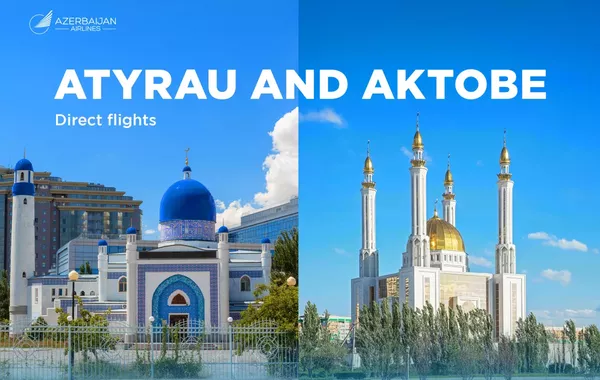 Azerbaijan Airlines Launches New Direct Flights to Kazakhstan’s Atyrau and Aktobe