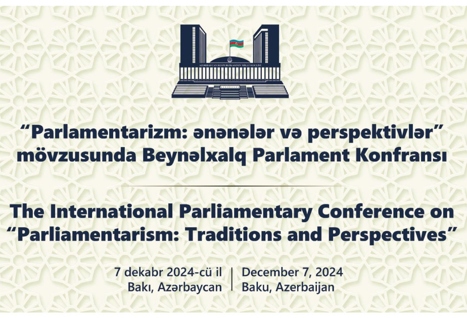 Azerbaijan's Milli Majlis to Organize International Parliamentary Conference