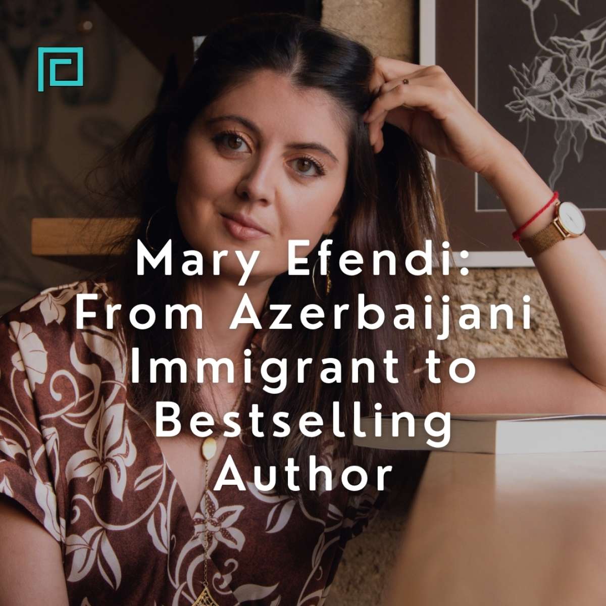 Mary Efendi: From Azerbaijani Immigrant to Bestselling Author