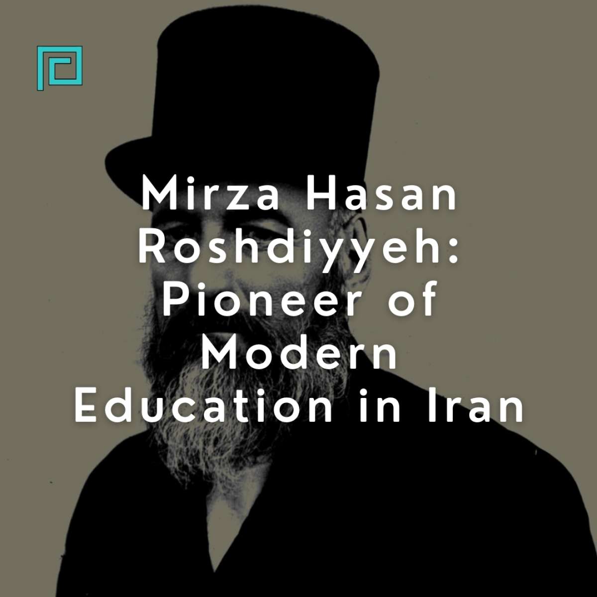 Mirza Hasan Roshdiyyeh: Pioneer of Modern Education in Iran
