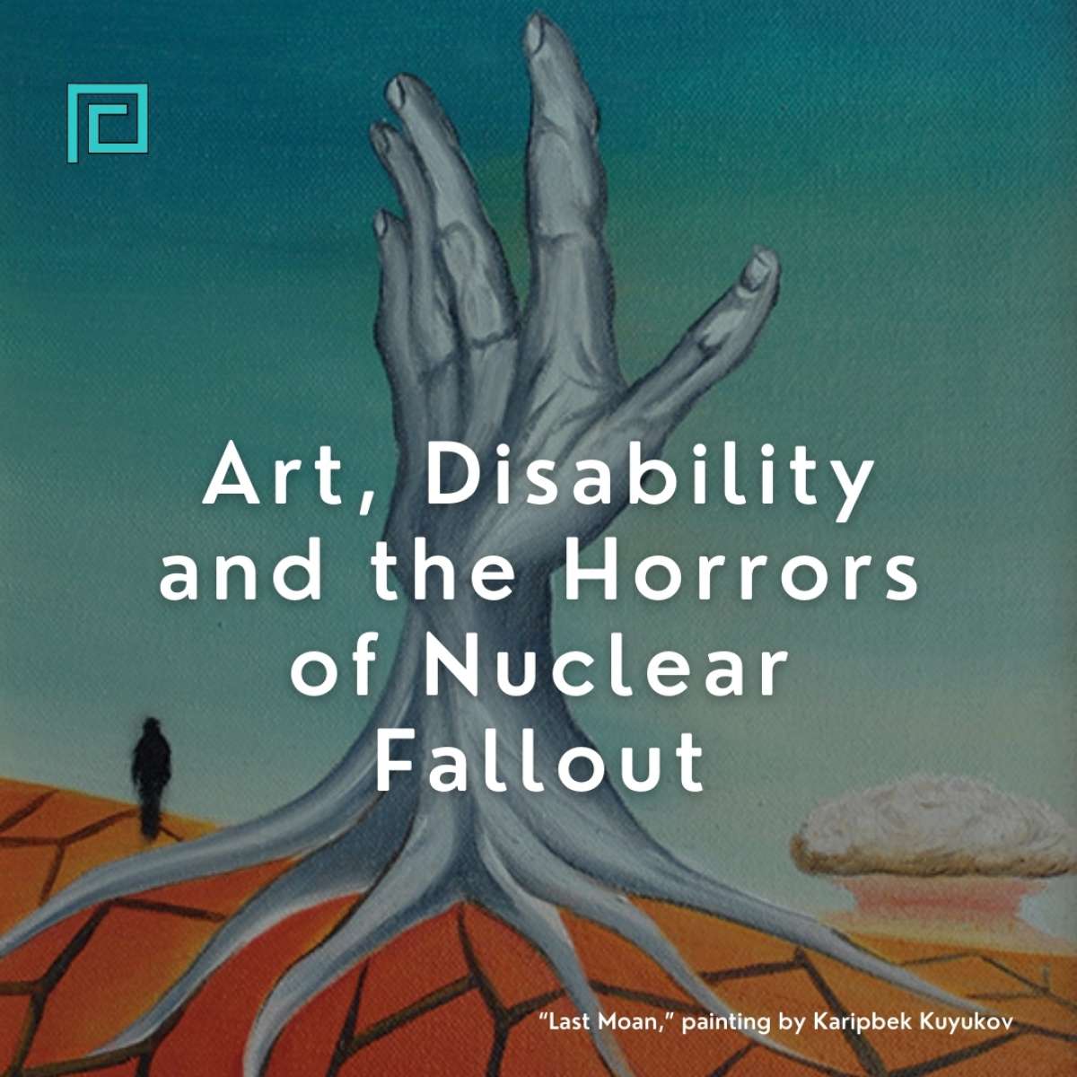 Art, Disability and the Horrors of Nuclear Fallout