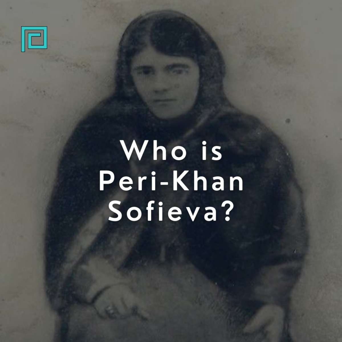 Who is Peri-Khan Sofieva?