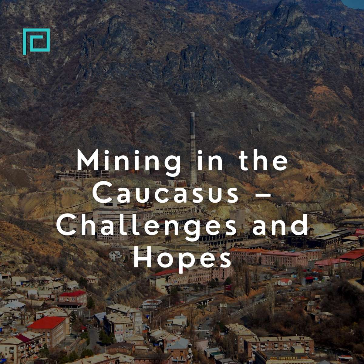 Mining in the Caucasus – Challenges and Hopes