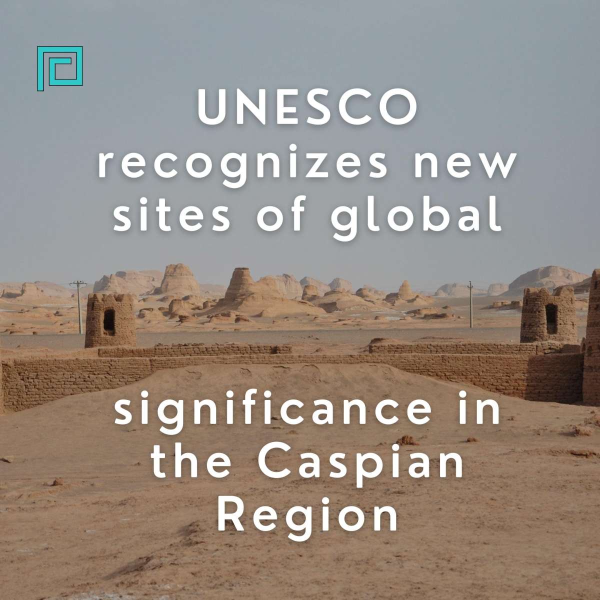 UNESCO recognizes new sites of global significance in the Caspian Region